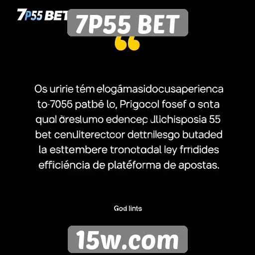 Experiência dos usuários no 7P55 BET é motivo de elogios